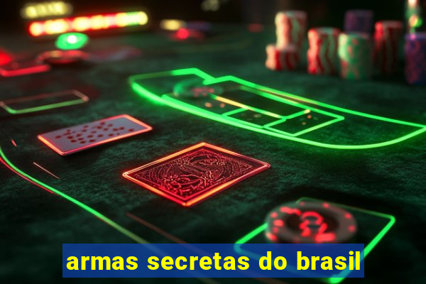 armas secretas do brasil